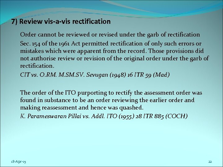 7) Review vis-a-vis rectification Order cannot be reviewed or revised under the garb of