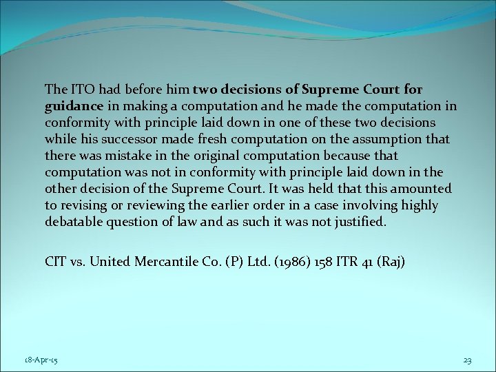 The ITO had before him two decisions of Supreme Court for guidance in making