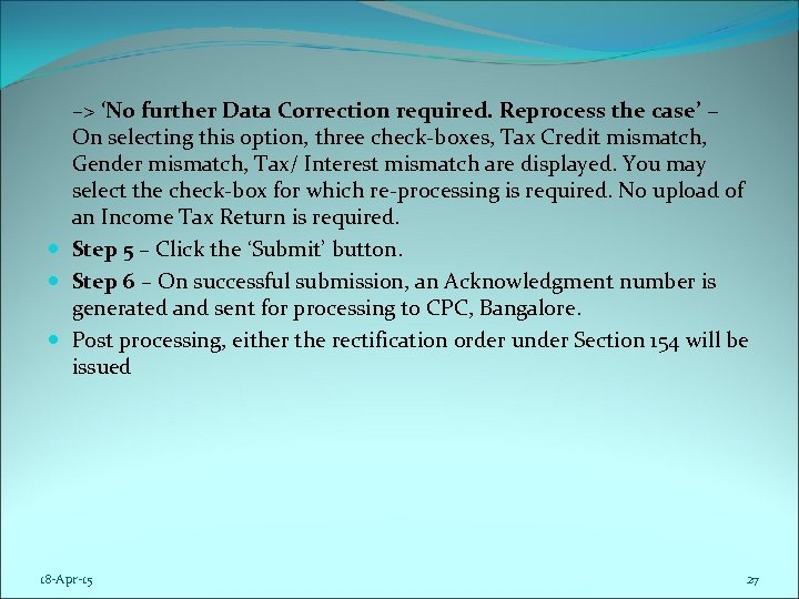 –> ‘No further Data Correction required. Reprocess the case’ − On selecting this option,