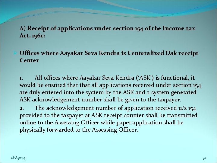 A) Receipt of applications under section 154 of the Income-tax Act, 1961: Ø Offices