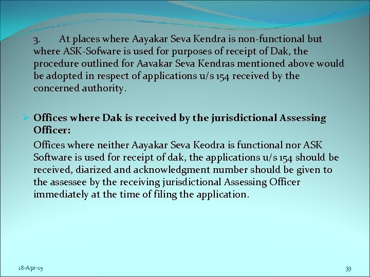 3. At places where Aayakar Seva Kendra is non-functional but where ASK-Sofware is used