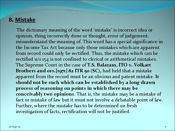 B. Mistake The dictionary meaning of the word ‘mistake’ is incorrect idea or opinion,