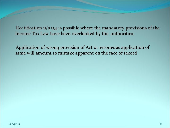  Rectification u/s 154 is possible where the mandatory provisions of the Income Tax