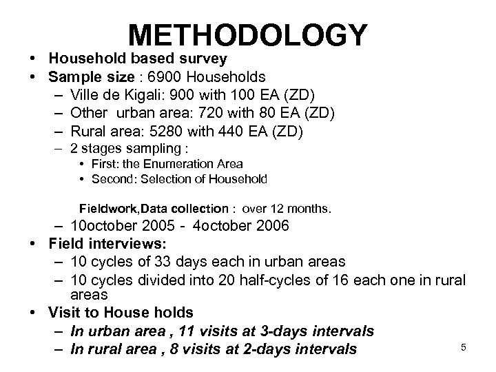 METHODOLOGY • Household based survey • Sample size : 6900 Households – Ville de