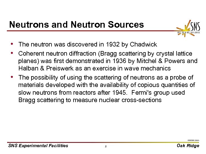 Neutrons and Neutron Sources • The neutron was discovered in 1932 by Chadwick •