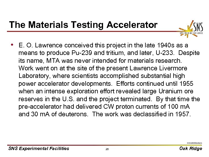 The Materials Testing Accelerator • E. O. Lawrence conceived this project in the late