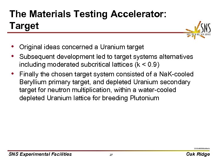 The Materials Testing Accelerator: Target • Original ideas concerned a Uranium target • Subsequent