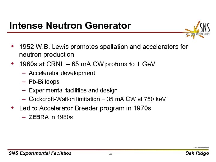 Intense Neutron Generator • 1952 W. B. Lewis promotes spallation and accelerators for •