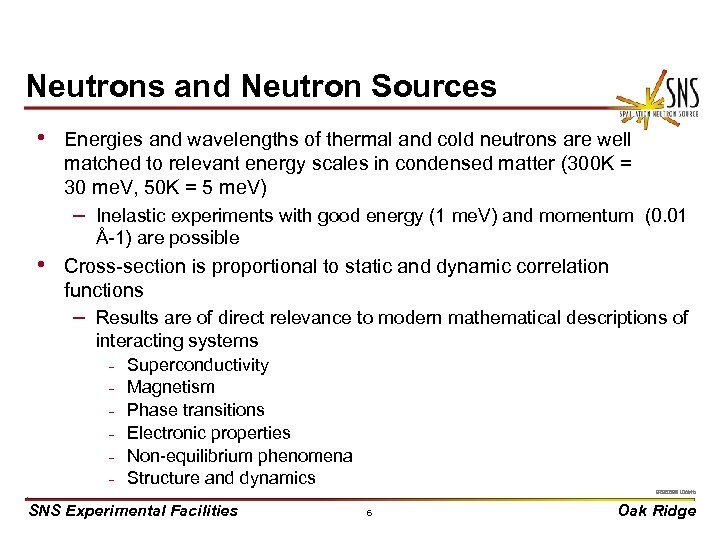 Neutrons and Neutron Sources • Energies and wavelengths of thermal and cold neutrons are