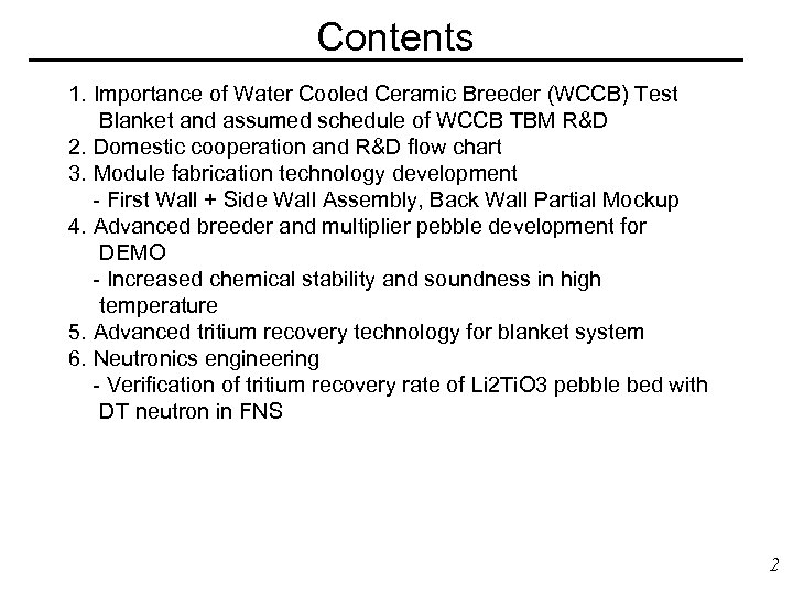 Contents 1. Importance of Water Cooled Ceramic Breeder (WCCB) Test Blanket and assumed schedule