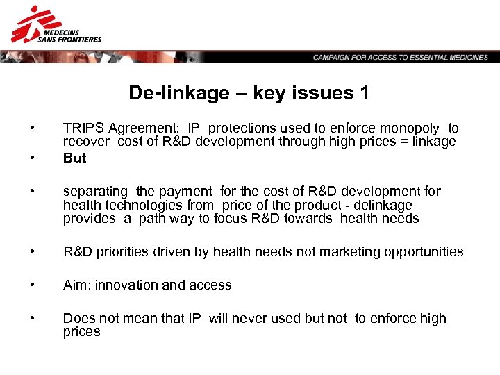 De-linkage – key issues 1 • • TRIPS Agreement: IP protections used to enforce