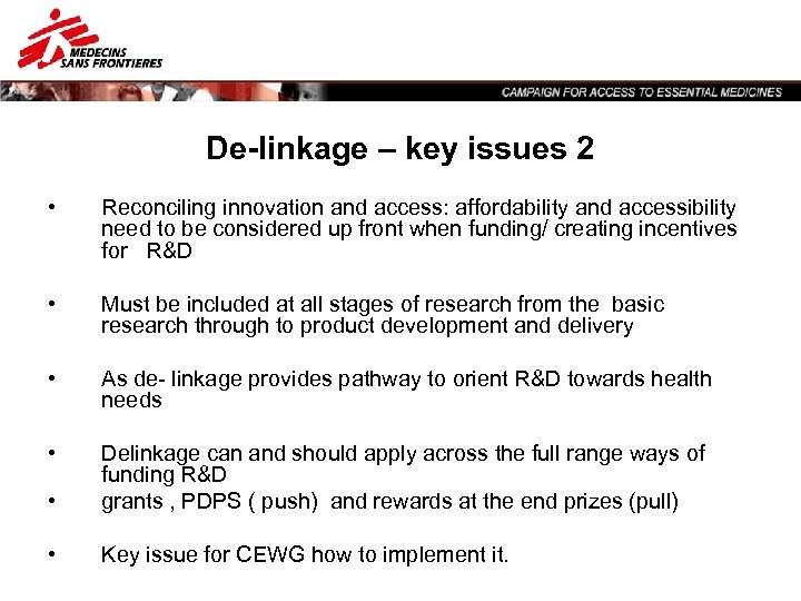 De-linkage – key issues 2 • Reconciling innovation and access: affordability and accessibility need