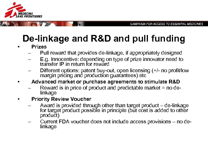 De-linkage and R&D and pull funding • • • Prizes – Pull reward that