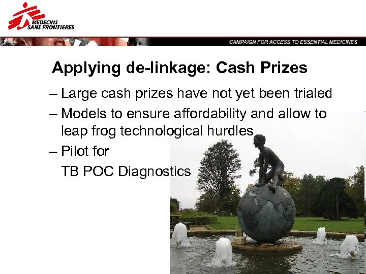 Applying de-linkage: Cash Prizes – Large cash prizes have not yet been trialed –