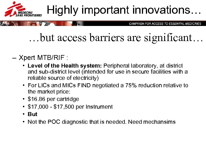 Highly important innovations… …but access barriers are significant… – Xpert MTB/RIF : • Level