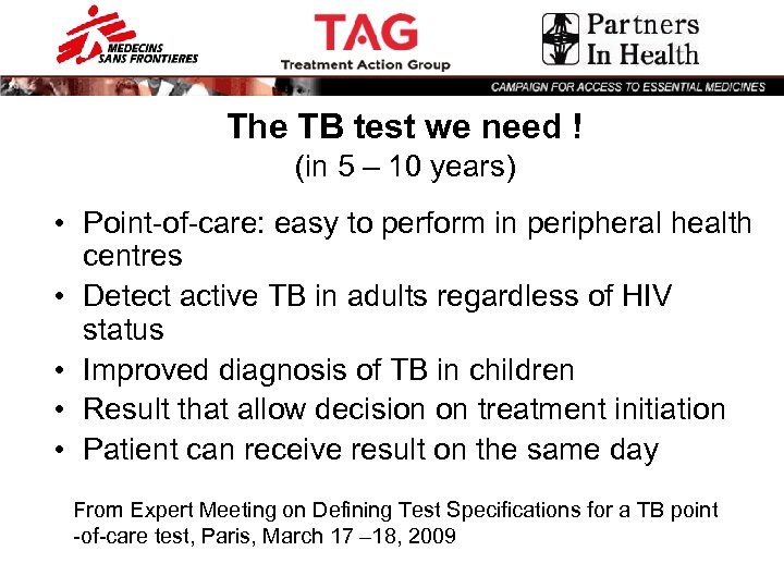 The TB test we need ! (in 5 – 10 years) • Point-of-care: easy