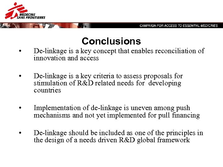 Conclusions • De-linkage is a key concept that enables reconciliation of innovation and access