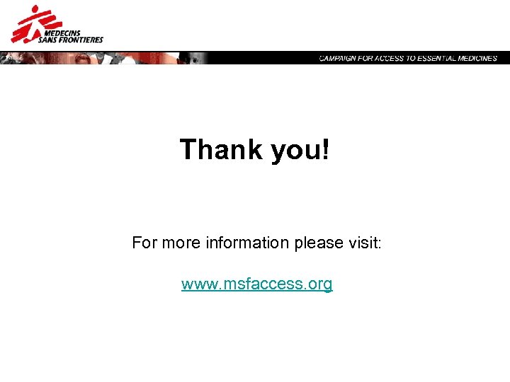 Thank you! For more information please visit: www. msfaccess. org 