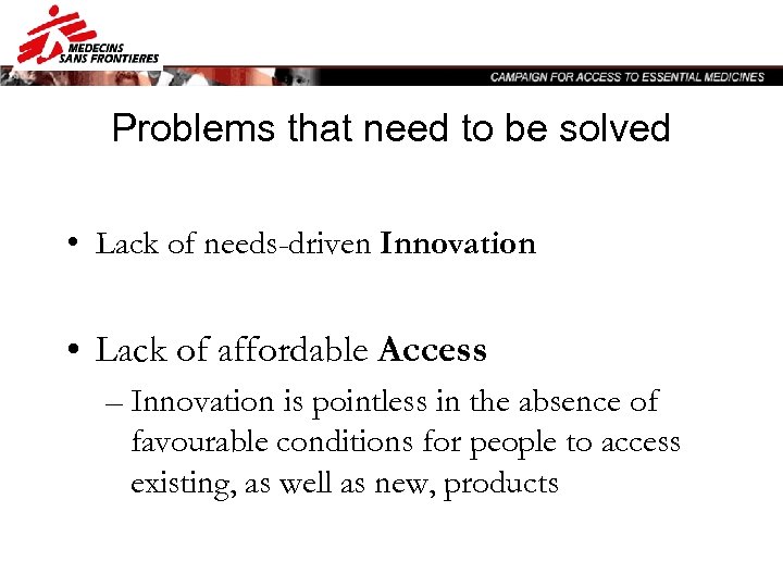 Problems that need to be solved • Lack of needs-driven Innovation • Lack of