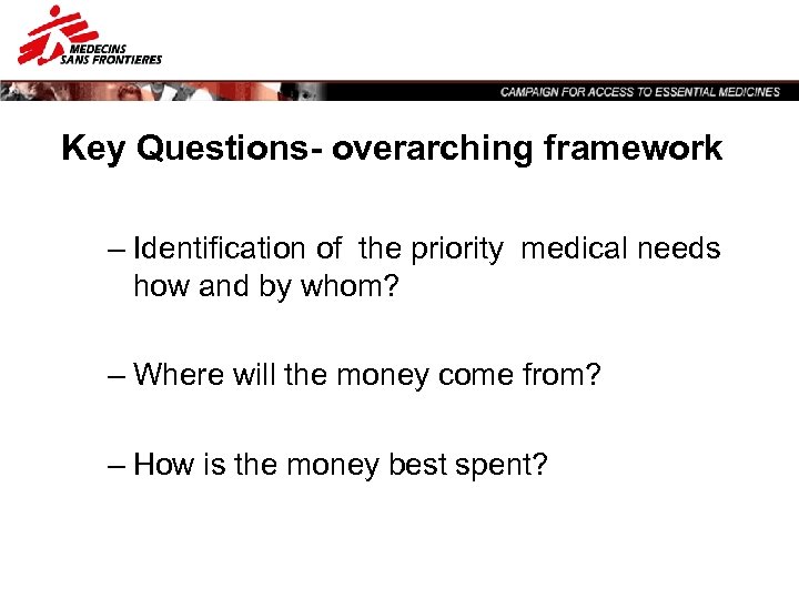 Key Questions- overarching framework – Identification of the priority medical needs how and by