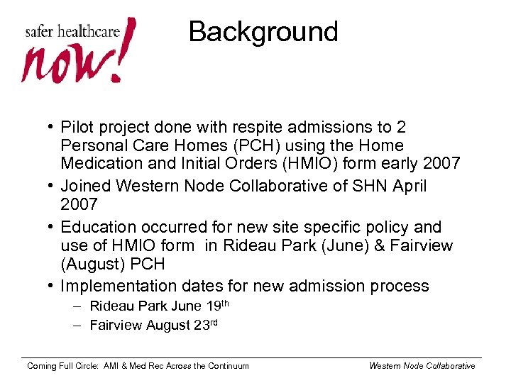 Background • Pilot project done with respite admissions to 2 Personal Care Homes (PCH)