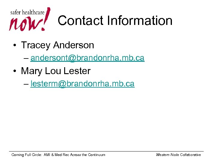 Contact Information • Tracey Anderson – andersont@brandonrha. mb. ca • Mary Lou Lester –