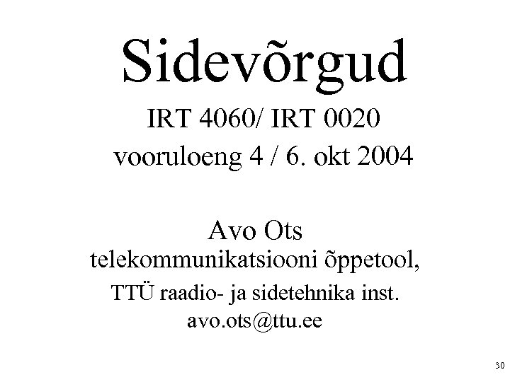 Sidevõrgud IRT 4060/ IRT 0020 vooruloeng 4 / 6. okt 2004 Avo Ots telekommunikatsiooni