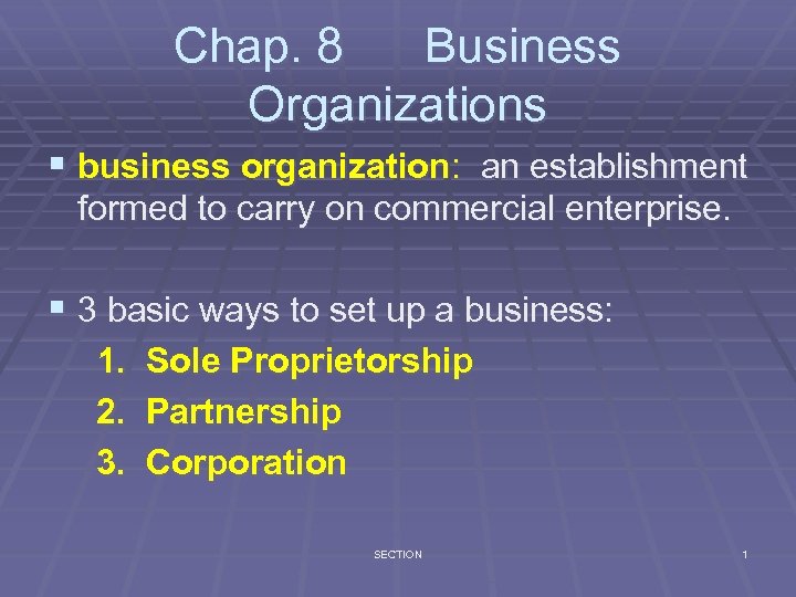 Chap. 8 Business Organizations § business organization: an establishment formed to carry on commercial