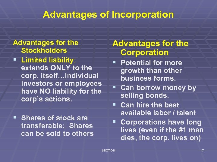 Advantages of Incorporation Advantages for the Stockholders § Limited liability: extends ONLY to the