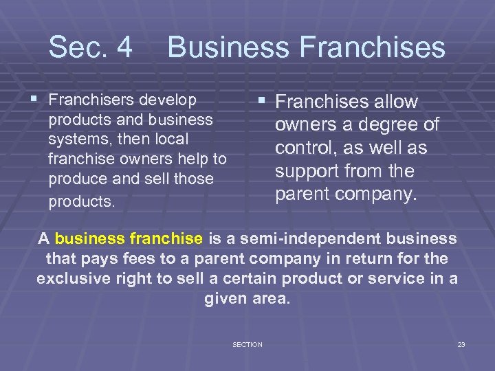 Sec. 4 Business Franchises § Franchisers develop products and business systems, then local franchise