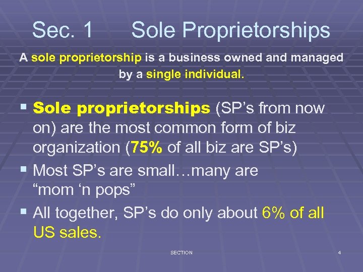 Sec. 1 Sole Proprietorships A sole proprietorship is a business owned and managed by