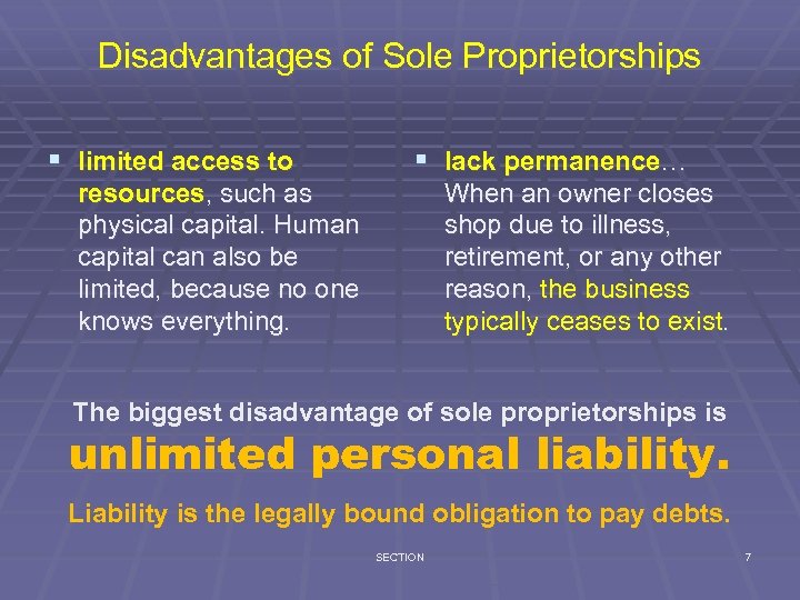 Disadvantages of Sole Proprietorships § limited access to § lack permanence… resources, such as