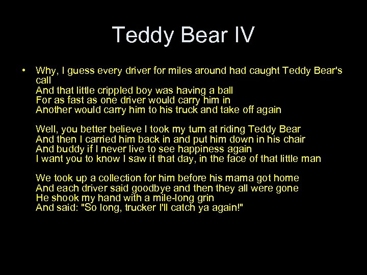 Teddy Bear IV • Why, I guess every driver for miles around had caught