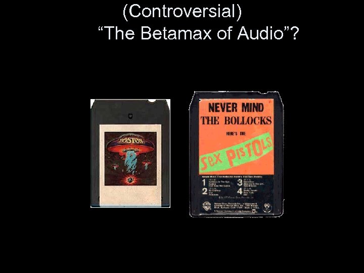 (Controversial) “The Betamax of Audio”? 