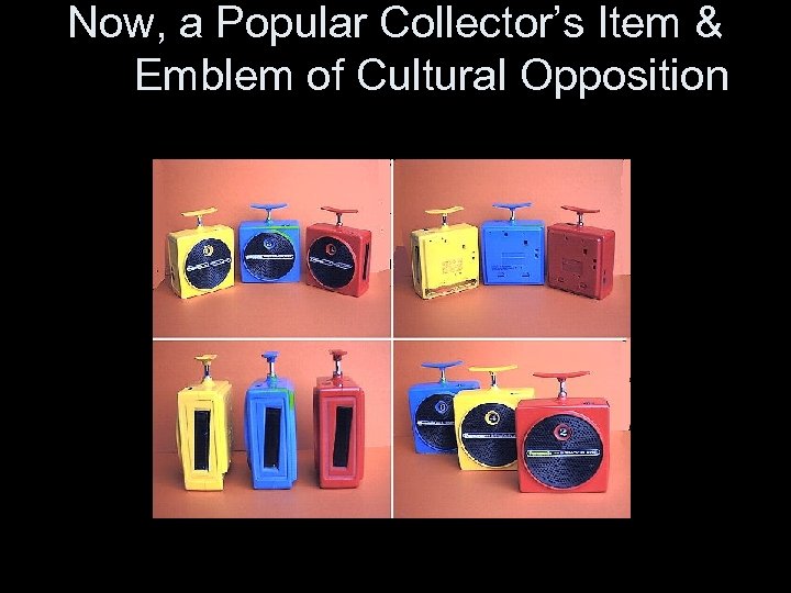 Now, a Popular Collector’s Item & Emblem of Cultural Opposition 