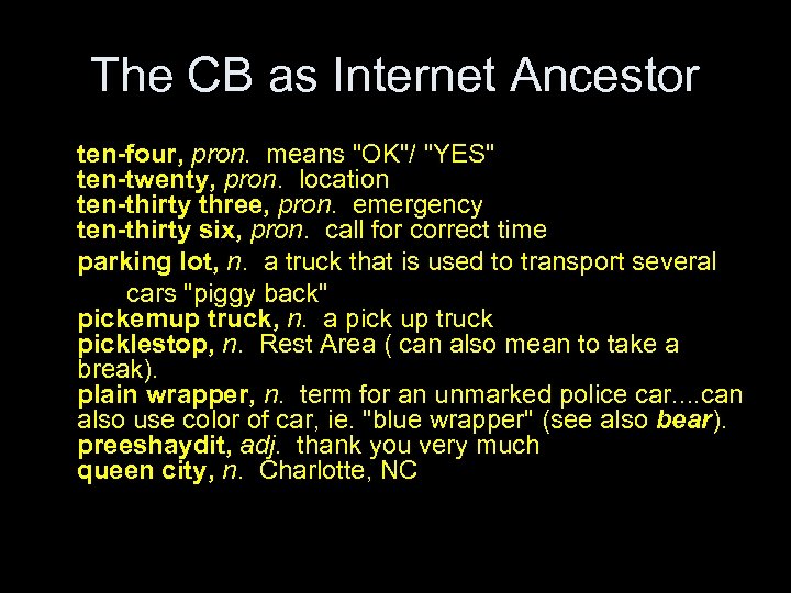 The CB as Internet Ancestor ten-four, pron. means 