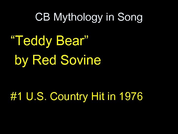 CB Mythology in Song “Teddy Bear” by Red Sovine #1 U. S. Country Hit