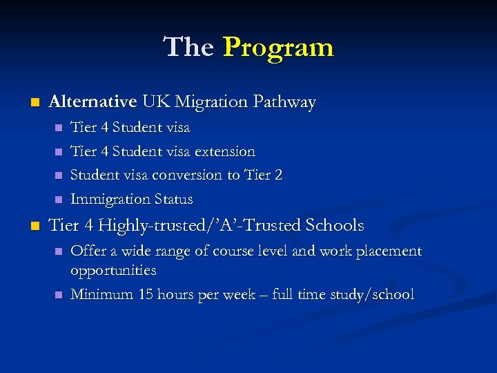 The Program n Alternative UK Migration Pathway n n n Tier 4 Student visa