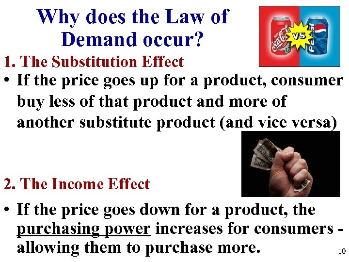 Why does the Law of Demand occur? 1. The Substitution Effect • If the