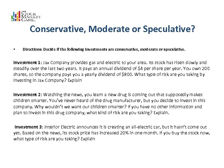  • Conservative, Moderate or Speculative? Directions: Decide if the following investments are conservative,