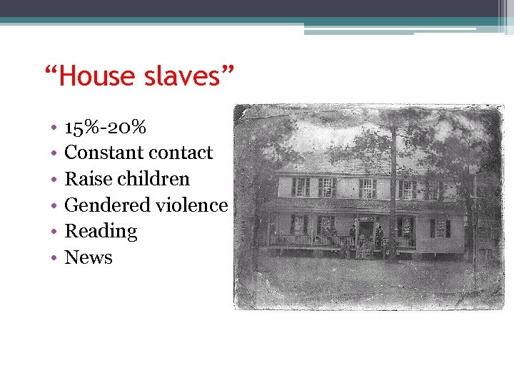 “House slaves” • • • 15%-20% Constant contact Raise children Gendered violence Reading News