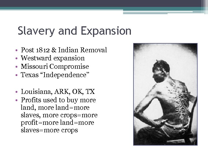 Slavery and Expansion • • Post 1812 & Indian Removal Westward expansion Missouri Compromise