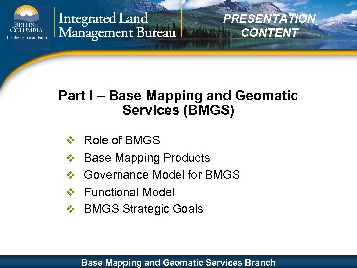 PRESENTATION CONTENT Part I – Base Mapping and Geomatic Services (BMGS) v Role of