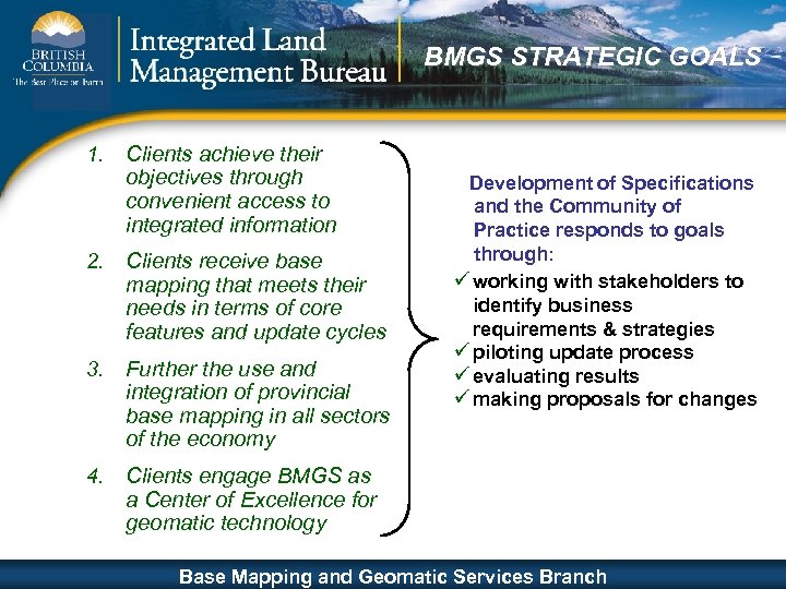 BMGS STRATEGIC GOALS 1. Clients achieve their objectives through convenient access to integrated information