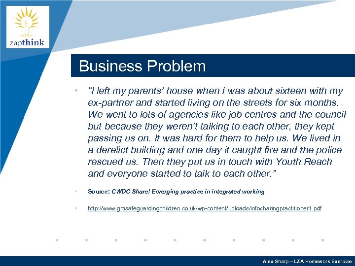 Company LOGO Business Problem • “I left my parents’ house when I was about