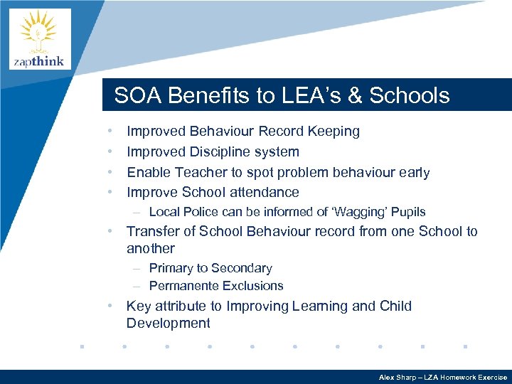 Company LOGO SOA Benefits to LEA’s & Schools • • Improved Behaviour Record Keeping