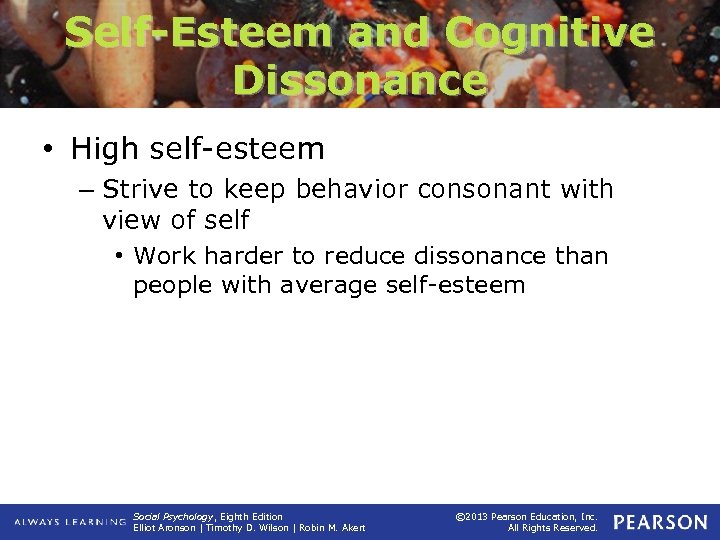 Self-Esteem and Cognitive Dissonance • High self-esteem – Strive to keep behavior consonant with