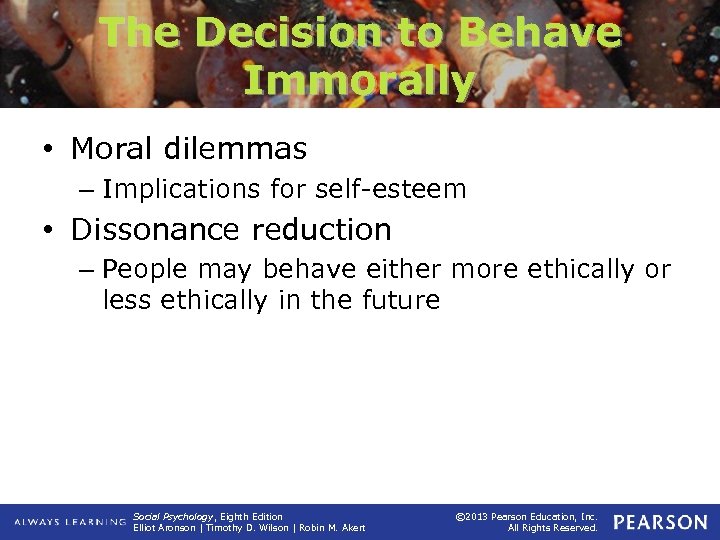 The Decision to Behave Immorally • Moral dilemmas – Implications for self-esteem • Dissonance