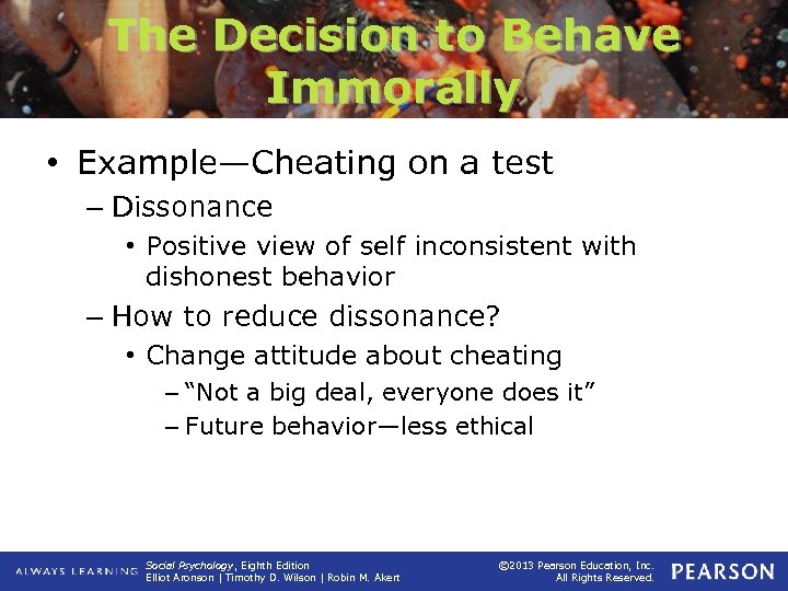 The Decision to Behave Immorally • Example—Cheating on a test – Dissonance • Positive