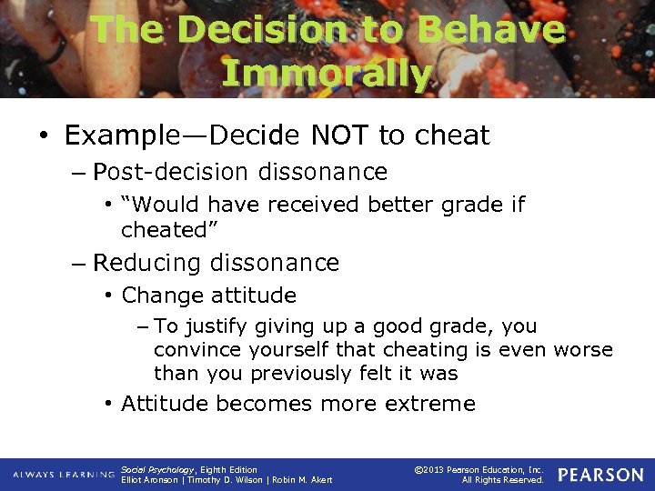 The Decision to Behave Immorally • Example—Decide NOT to cheat – Post-decision dissonance •